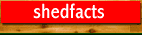 shedfacts - facts some truer then otters